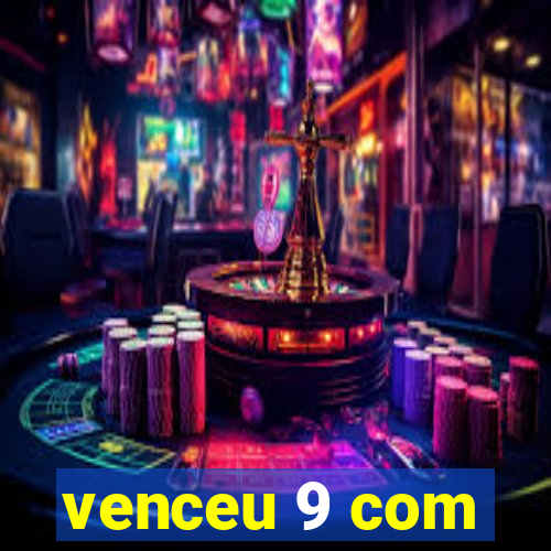 venceu 9 com